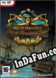 Age of Pirates II: City of Abandoned Ships (2007/ENG/MULTI10/License)