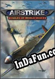 Airstrike Eagles of World War II (2010) | RePack from MYTH