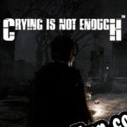 Crying is not Enough (2018/ENG/MULTI10/RePack from POSTMORTEM)
