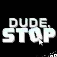 Dude, Stop (2018/ENG/MULTI10/License)