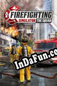 Firefighting Simulator: The Squad (2020) | RePack from REPT