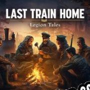 Last Train Home: Legion Tales (2024/ENG/MULTI10/RePack from BAKA!)