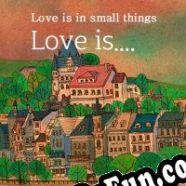 Love is... in small things (2022/ENG/MULTI10/RePack from H2O)