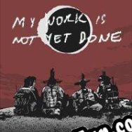 My Work Is Not Yet Done (2021) | RePack from VORONEZH