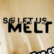 So Let Us Melt (2017/ENG/MULTI10/Pirate)