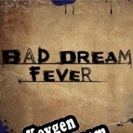 Bad Dream: Fever license keys generator