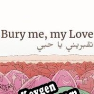 Bury Me, My Love CD Key generator