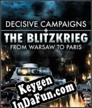 CD Key generator for  Decisive Campaigns: The Blitzkrieg from Warsaw to Paris