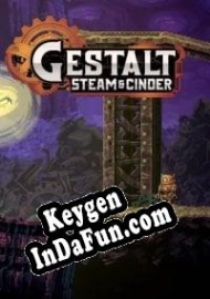 Key generator (keygen)  Gestalt: Steam & Cinder