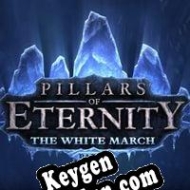 CD Key generator for  Pillars of Eternity: The White March Part I