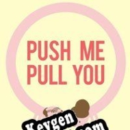Free key for Push Me Pull You