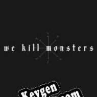 We Kill Monsters license keys generator