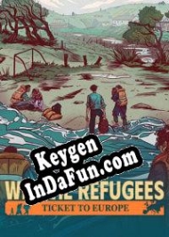 We. The Refugees: Ticket to Europe license keys generator