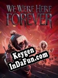 CD Key generator for  We Were Here Forever