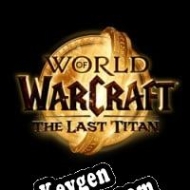 World of Warcraft: The Last Titan CD Key generator