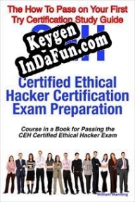 Free key for CEH Certified Ethical Hacker Certification Exam Preparation Course in a Book for Passing the CEH Certi